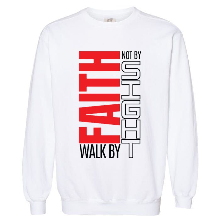 Christian Christian Walk By Faith Not By Sight Garment-Dyed Sweatshirt