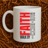 Christian Christian Walk By Faith Not By Sight Mug