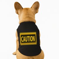 Caution Caution Warning Watch Out Proceed With Care Doggie Tank