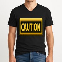 Caution Caution Warning Watch Out Proceed With Care V-Neck T-Shirt