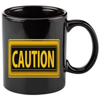 Caution Caution Warning Watch Out Proceed With Care 11oz C Handle Ceramic Mug