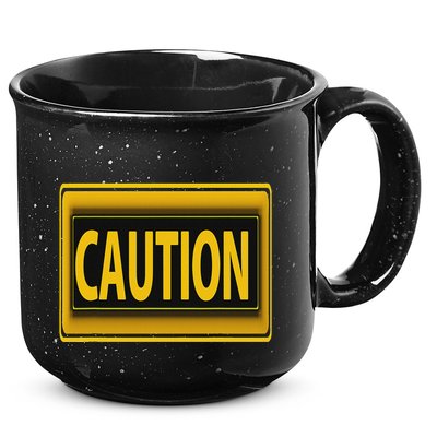 Caution Caution Warning Watch Out Proceed With Care 15oz Campfire Ceramic Mug