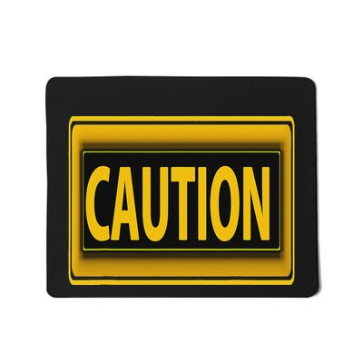 Caution Caution Warning Watch Out Proceed With Care Mousepad