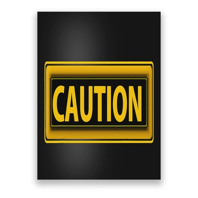 Caution Caution Warning Watch Out Proceed With Care Poster