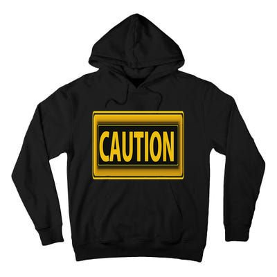 Caution Caution Warning Watch Out Proceed With Care Tall Hoodie
