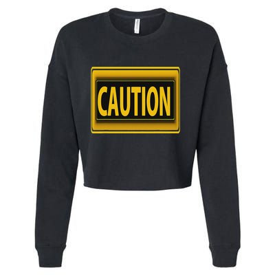Caution Caution Warning Watch Out Proceed With Care Cropped Pullover Crew