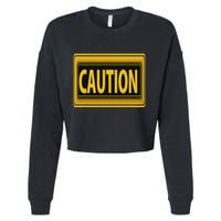 Caution Caution Warning Watch Out Proceed With Care Cropped Pullover Crew