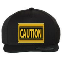 Caution Caution Warning Watch Out Proceed With Care Wool Snapback Cap