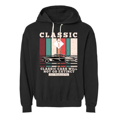 Classic Cars Will Not Go Extinct 2021 Woodward Ave M1 Garment-Dyed Fleece Hoodie