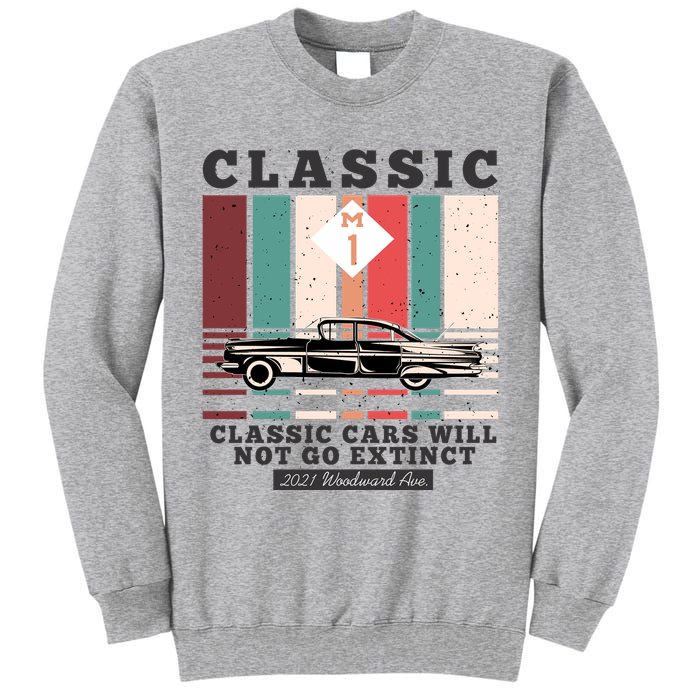 Classic Cars Will Not Go Extinct 2021 Woodward Ave M1 Tall Sweatshirt