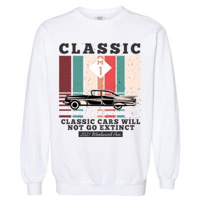 Classic Cars Will Not Go Extinct 2021 Woodward Ave M1 Garment-Dyed Sweatshirt
