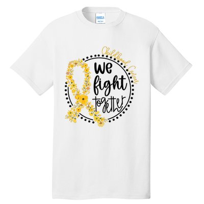 Childhood Cancer We Fight Together Tall T-Shirt