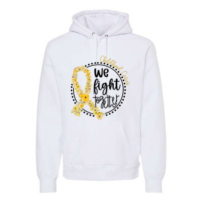 Childhood Cancer We Fight Together Premium Hoodie