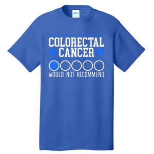 Colorectal Cancer Would Not Recomd Colon Cancer Awareness Gift Tall T-Shirt