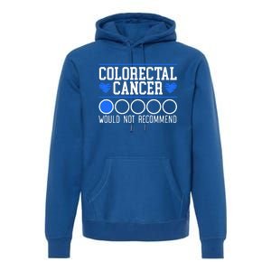 Colorectal Cancer Would Not Recomd Colon Cancer Awareness Gift Premium Hoodie