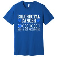 Colorectal Cancer Would Not Recomd Colon Cancer Awareness Gift Premium T-Shirt