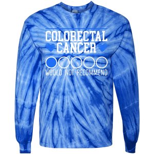 Colorectal Cancer Would Not Recomd Colon Cancer Awareness Gift Tie-Dye Long Sleeve Shirt