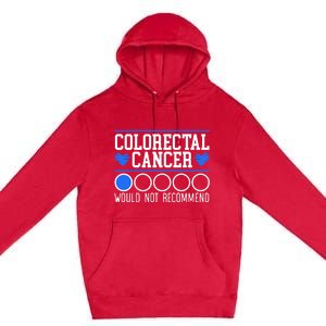 Colorectal Cancer Would Not Recomd Colon Cancer Awareness Gift Premium Pullover Hoodie