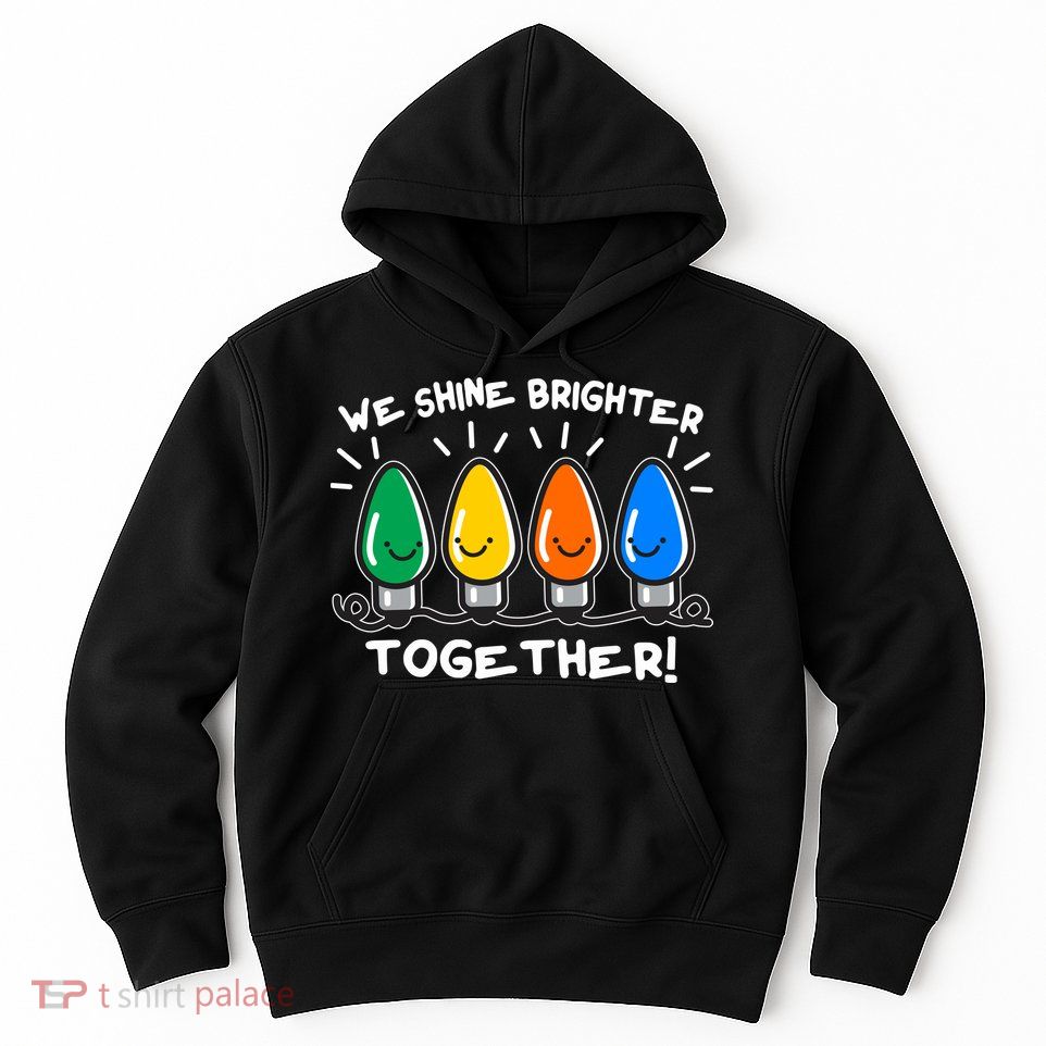 Cute Christmas We Shine Brighter Together Hoodie