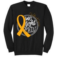 Childhood Cancer We Fight Together Cancer Awareness Fighter Tall Sweatshirt