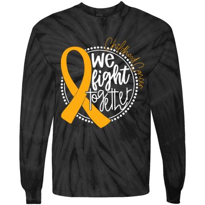 Childhood Cancer We Fight Together Cancer Awareness Fighter Tie-Dye Long Sleeve Shirt