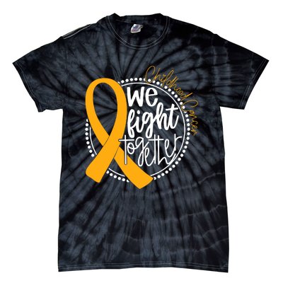 Childhood Cancer We Fight Together Cancer Awareness Fighter Tie-Dye T-Shirt