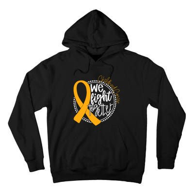 Childhood Cancer We Fight Together Cancer Awareness Fighter Tall Hoodie