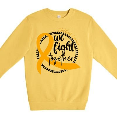 Childhood Cancer We Fight Together Premium Crewneck Sweatshirt