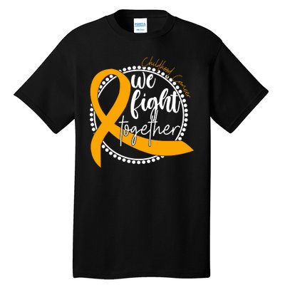 Childhood Cancer We Fight Together Tall T-Shirt