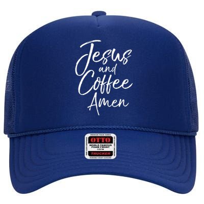 Cute Christian Worship Gift Jesus And Coffee A Meaningful Gift High Crown Mesh Back Trucker Hat