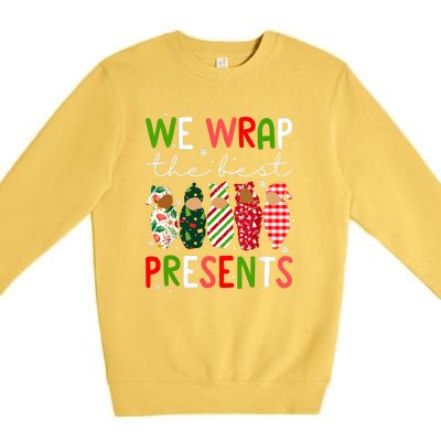 Cute Chritsmas We Wrap The Best Presents L D Nicu Mother Baby Nurse Xmas Gift Premium Crewneck Sweatshirt