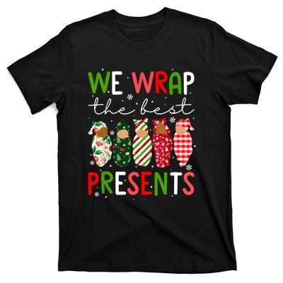 Cute Chritsmas We Wrap The Best Presents L D Nicu Mother Baby Nurse Xmas Gift T-Shirt