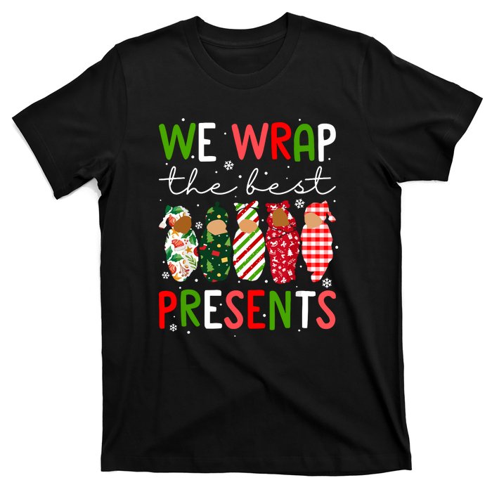 Cute Chritsmas We Wrap The Best Presents L D Nicu Mother Baby Nurse Xmas Gift T-Shirt