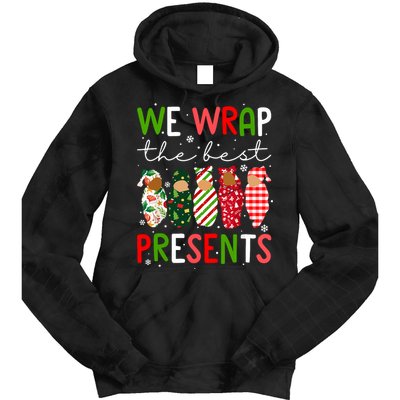 Cute Chritsmas We Wrap The Best Presents L D Nicu Mother Baby Nurse Xmas Gift Tie Dye Hoodie