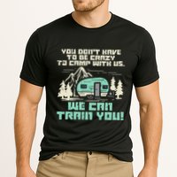 Crazy Camp With Us Funny Camping Van RV Camper Men Women Cooling Performance Crew T-Shirt