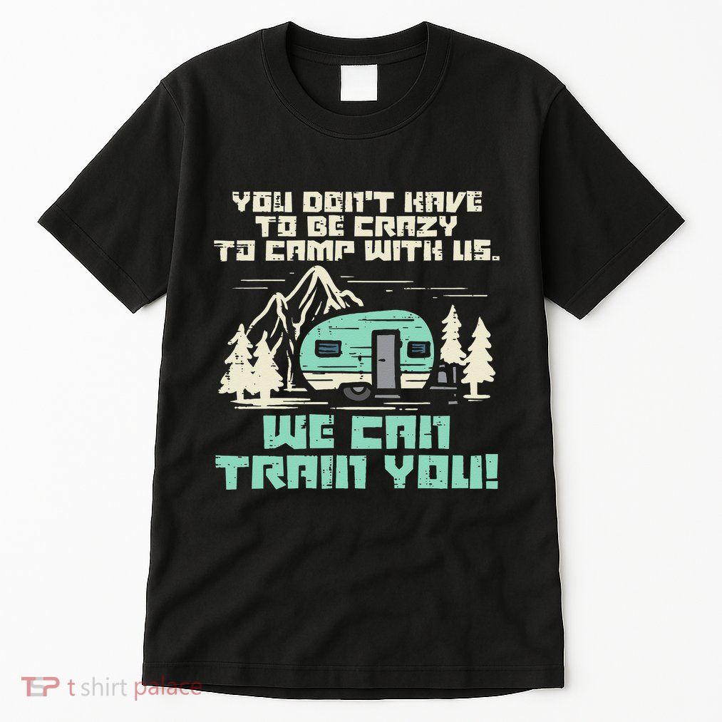 Crazy Camp With Us Funny Camping Van RV Camper Men Women Tall T-Shirt