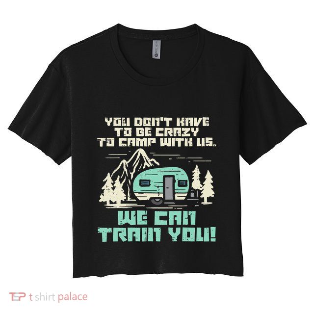 Crazy Camp With Us Funny Camping Van RV Camper Men Women Crop Top