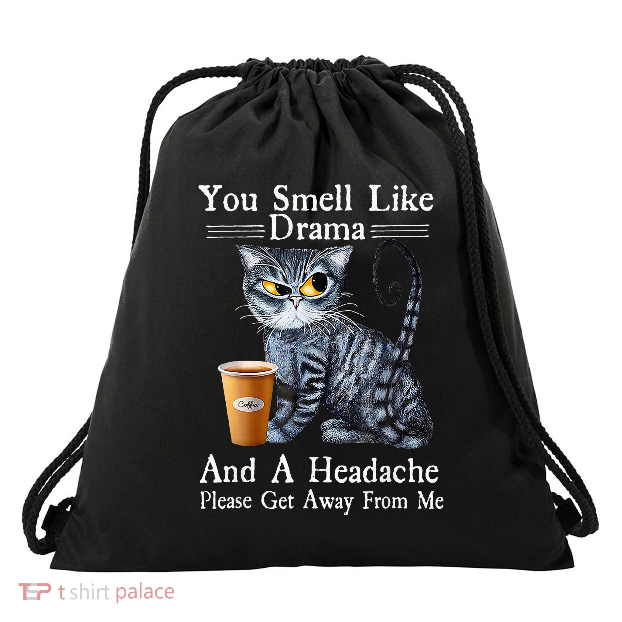 Coffee Cat You Smell Like Drama And A Headache Funny Drawstring Bag