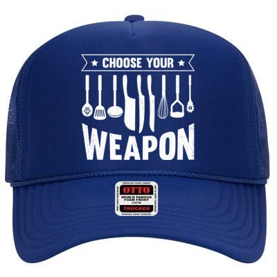 Cook Chose Your Weapon Chef Cooking Culinary Kitchen Hobby Gift High Crown Mesh Back Trucker Hat