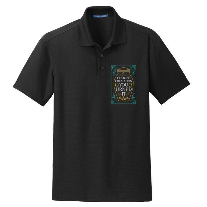 Choose Cremation You Urned It Funny Burial Urn Dry Zone Grid Polo