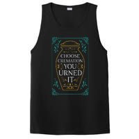 Choose Cremation You Urned It Funny Burial Urn PosiCharge Competitor Tank