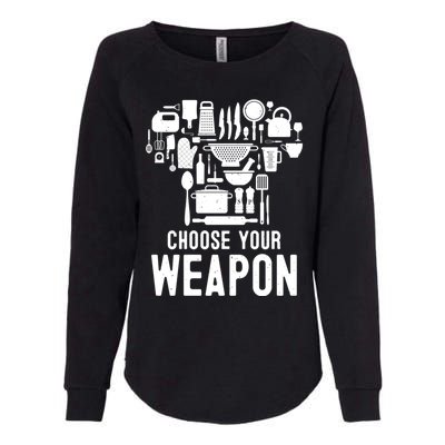 Chef Choose Your Weapon Funny Cook Kitchen Cooking Tools Gift Womens California Wash Sweatshirt