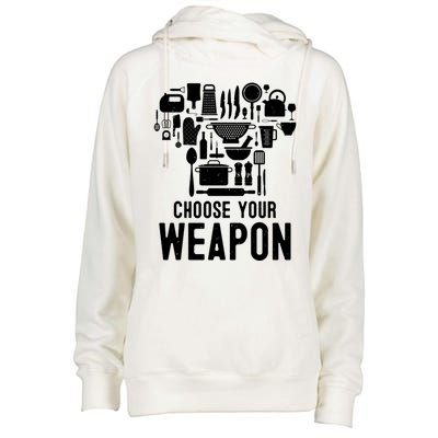 Chef Choose Your Weapon Funny Cook Kitchen Cooking Tools Gift Womens Funnel Neck Pullover Hood