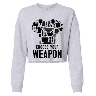 Chef Choose Your Weapon Funny Cook Kitchen Cooking Tools Gift Cropped Pullover Crew