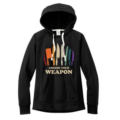 Chef Choose Your Weapon Funny Cook Kitchen Cooking Tools Gift Women's Fleece Hoodie