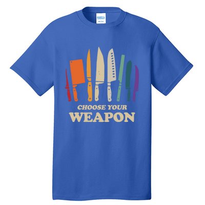 Chef Choose Your Weapon Funny Cook Kitchen Cooking Tools Gift Tall T-Shirt