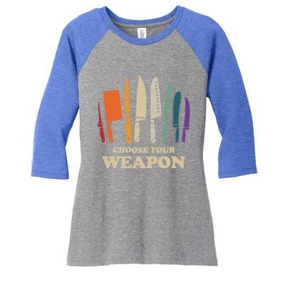 Chef Choose Your Weapon Funny Cook Kitchen Cooking Tools Gift Women's Tri-Blend 3/4-Sleeve Raglan Shirt