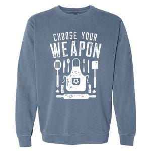 Chef Choose Your Weapon Funny Cook Kitchen Cooking Utensils Funny Gift Garment-Dyed Sweatshirt