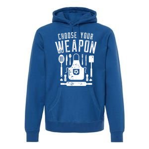 Chef Choose Your Weapon Funny Cook Kitchen Cooking Utensils Funny Gift Premium Hoodie