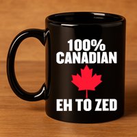 Canada Day 100% Canadian Eh To Zed 11oz C Handle Ceramic Mug